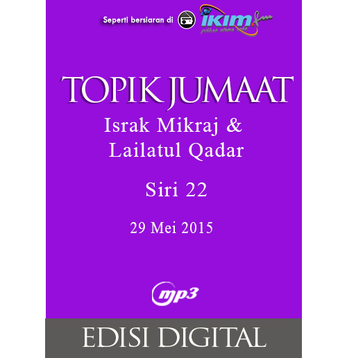 Topik Jumaat Siri 22 Israk Mikraj Lailatul Qadar 29 Mei 2015 Edisi Digital Ikim Niaga